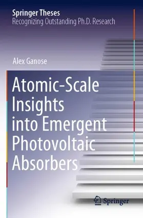 Ganose |  Atomic-Scale Insights into Emergent Photovoltaic Absorbers | Buch |  Sack Fachmedien