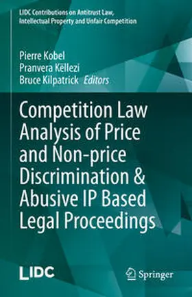 Kobel / Këllezi / Kilpatrick | Competition Law Analysis of Price and Non-price Discrimination & Abusive IP Based Legal Proceedings | E-Book | sack.de
