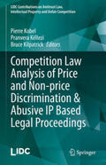 Kobel / Këllezi / Kilpatrick |  Competition Law Analysis of Price and Non-price Discrimination & Abusive IP Based Legal Proceedings | eBook | Sack Fachmedien