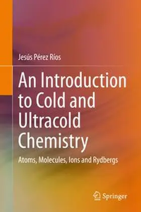 Pérez Ríos | An Introduction to Cold and Ultracold Chemistry | E-Book | www.sack.de
