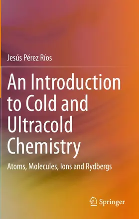 Pérez Ríos | An Introduction to Cold and Ultracold Chemistry | Buch | 978-3-030-55938-0 | sack.de