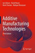 Gibson / Khorasani / Rosen |  Additive Manufacturing Technologies | Buch |  Sack Fachmedien