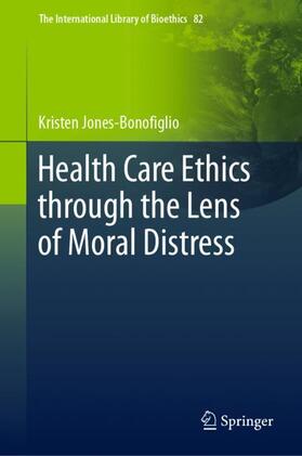 Jones-Bonofiglio |  Health Care Ethics through the Lens of Moral Distress | Buch |  Sack Fachmedien