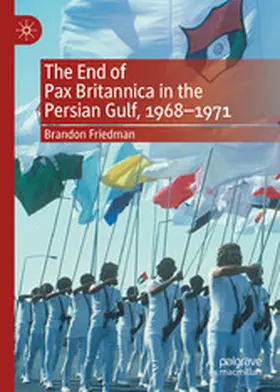 Friedman |  The End of Pax Britannica in the Persian Gulf, 1968-1971 | eBook | Sack Fachmedien
