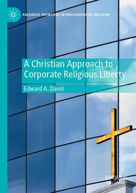 David |  A Christian Approach to Corporate Religious Liberty | Buch |  Sack Fachmedien