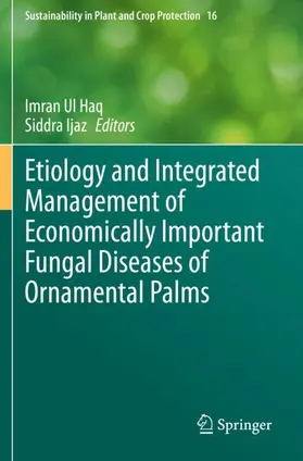Ijaz / Ul Haq |  Etiology and Integrated Management of Economically Important Fungal Diseases of Ornamental Palms | Buch |  Sack Fachmedien