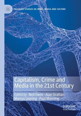 Ewen / Manning / Grattan |  Capitalism, Crime and Media in the 21st Century | Buch |  Sack Fachmedien