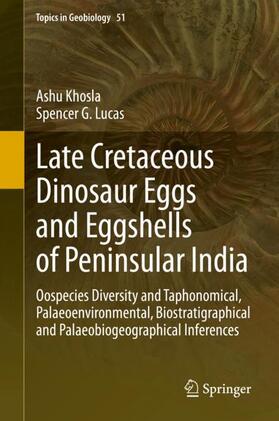 Lucas / Khosla | Late Cretaceous Dinosaur Eggs and Eggshells of Peninsular India | Buch | 978-3-030-56453-7 | sack.de