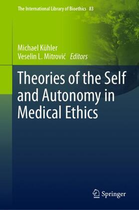 Mitrovic / Kühler / Mitrovic | Theories of the Self and Autonomy in Medical Ethics | Buch | 978-3-030-56702-6 | sack.de