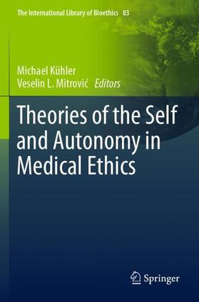 Mitrovic / Kühler / Mitrovic | Theories of the Self and Autonomy in Medical Ethics | Buch | 978-3-030-56705-7 | sack.de