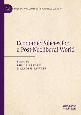 Sawyer / Arestis | Economic Policies for a Post-Neoliberal World | Buch | 978-3-030-56737-8 | sack.de
