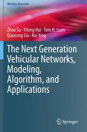 Su / Hui / Xing |  The Next Generation Vehicular Networks, Modeling, Algorithm and Applications | Buch |  Sack Fachmedien