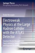 Resseguie |  Electroweak Physics at the Large Hadron Collider with the ATLAS Detector | Buch |  Sack Fachmedien