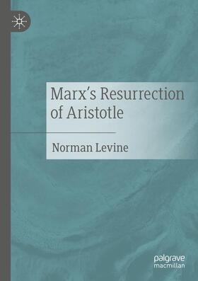 Levine | Marx's Resurrection of Aristotle | Buch | 978-3-030-57037-8 | sack.de