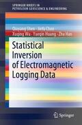 Shen / Chen / Han |  Statistical Inversion of Electromagnetic Logging Data | Buch |  Sack Fachmedien