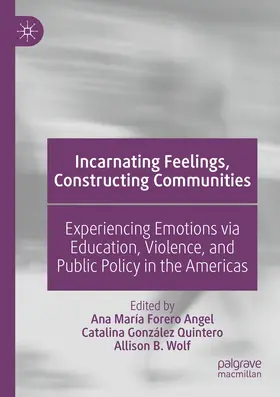 Forero Angel / González Quintero / Wolf |  Incarnating Feelings, Constructing Communities | Buch |  Sack Fachmedien
