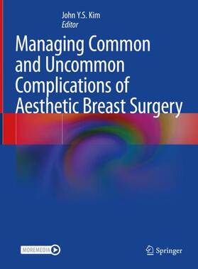 Kim | Managing Common and Uncommon Complications of Aesthetic Breast Surgery | Buch | 978-3-030-57120-7 | sack.de