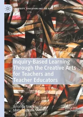 Sherman / Gulla |  Inquiry-Based Learning Through the Creative Arts for Teachers and Teacher Educators | Buch |  Sack Fachmedien