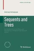 Indrzejczak |  Sequents and Trees | Buch |  Sack Fachmedien