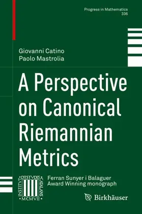 Mastrolia / Catino | A Perspective on Canonical Riemannian Metrics | Buch | 978-3-030-57184-9 | sack.de