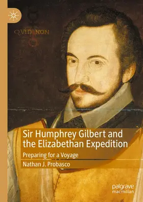 Probasco | Sir Humphrey Gilbert and the Elizabethan Expedition | Buch | 978-3-030-57257-0 | www.sack.de