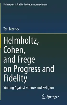 Merrick |  Helmholtz, Cohen, and Frege on Progress and Fidelity | Buch |  Sack Fachmedien