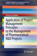 Catalano |  Application of Project Management Principles to the Management of Pharmaceutical R&D Projects | Buch |  Sack Fachmedien