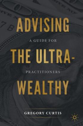 Curtis | Advising the Ultra-Wealthy | Buch | 978-3-030-57607-3 | sack.de
