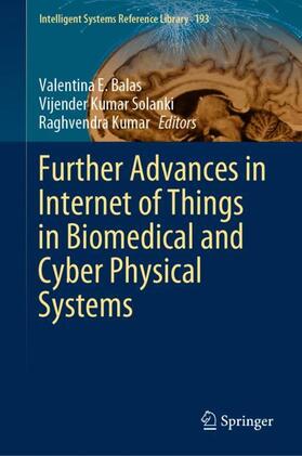 Balas / Kumar / Solanki |  Further Advances in Internet of Things in Biomedical and Cyber Physical Systems | Buch |  Sack Fachmedien