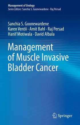 Goonewardene / Ventii / Bahl |  Management of Muscle Invasive Bladder Cancer | Buch |  Sack Fachmedien
