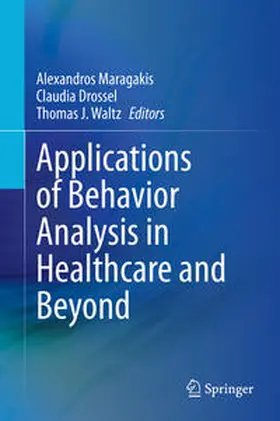 Maragakis / Waltz / Drossel |  Applications of Behavior Analysis in Healthcare and Beyond | Buch |  Sack Fachmedien