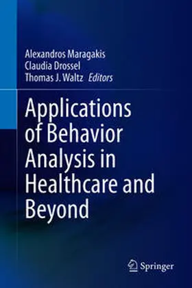 Maragakis / Drossel / Waltz | Applications of Behavior Analysis in Healthcare and Beyond | E-Book | sack.de