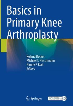 Becker / Kort / Hirschmann | Basics in Primary Knee Arthroplasty | Buch | 978-3-030-58177-0 | sack.de