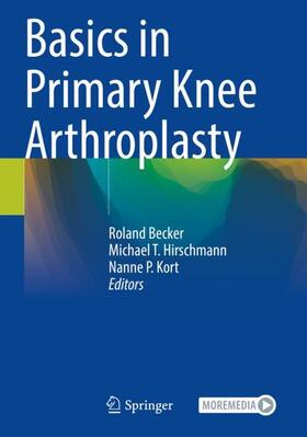 Becker / Kort / Hirschmann |  Basics in Primary Knee Arthroplasty | Buch |  Sack Fachmedien