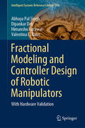 Singh / Deb / Agrawal |  Fractional Modeling and Controller Design of Robotic Manipulators | eBook | Sack Fachmedien