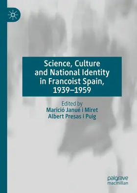 Janué i Miret / Presas i Puig |  Science, Culture and National Identity in Francoist Spain, 1939–1959 | eBook | Sack Fachmedien