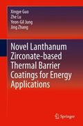 Guo / Zhang / Lu |  Novel Lanthanum Zirconate-based Thermal Barrier Coatings for Energy Applications | Buch |  Sack Fachmedien