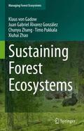 von Gadow / Álvarez González / Zhang |  Sustaining Forest Ecosystems | Buch |  Sack Fachmedien