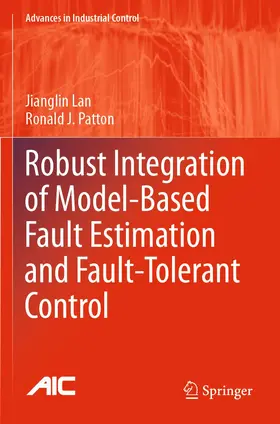 Patton / Lan |  Robust Integration of Model-Based Fault Estimation and Fault-Tolerant Control | Buch |  Sack Fachmedien
