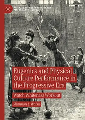 Walsh | Eugenics and Physical Culture Performance in the Progressive Era | E-Book | sack.de