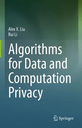 Li / Liu |  Algorithms for Data and Computation Privacy | Buch |  Sack Fachmedien