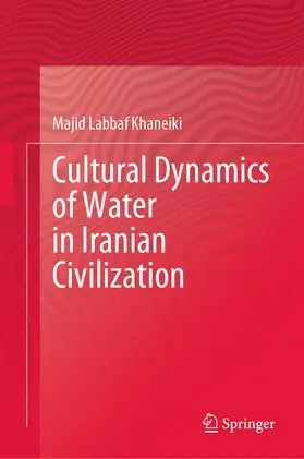 Labbaf Khaneiki | Cultural Dynamics of Water in Iranian Civilization | E-Book | www.sack.de