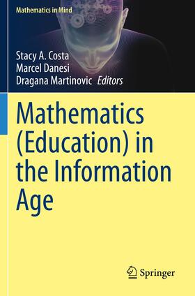 Costa / Martinovic / Danesi | Mathematics (Education) in the Information Age | Buch | 978-3-030-59179-3 | sack.de