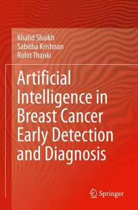 Shaikh / Krishnan / Thanki |  Artificial Intelligence in Breast Cancer Early Detection and Diagnosis | Buch |  Sack Fachmedien