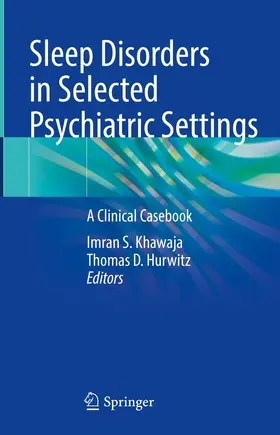 Khawaja / Hurwitz | Sleep Disorders in Selected Psychiatric Settings | Buch | 978-3-030-59308-7 | www.sack.de
