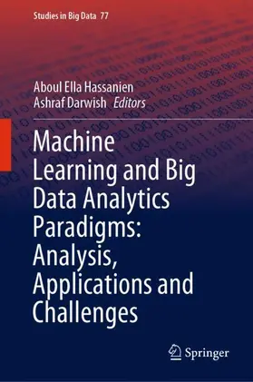 Darwish / Hassanien |  Machine Learning and Big Data Analytics Paradigms: Analysis, Applications and Challenges | Buch |  Sack Fachmedien