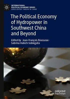 Rousseau / Habich-Sobiegalla | The Political Economy of Hydropower in Southwest China and Beyond | E-Book | www.sack.de