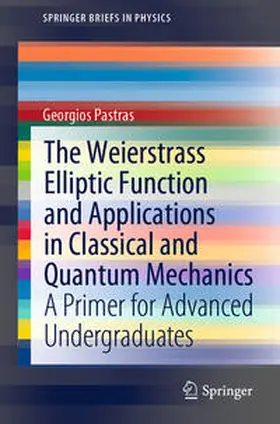 Pastras |  The Weierstrass Elliptic Function and Applications in Classical and Quantum Mechanics | eBook | Sack Fachmedien