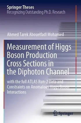 Tarek Abouelfadl Mohamed |  Measurement of Higgs Boson Production Cross Sections in the Diphoton Channel | Buch |  Sack Fachmedien