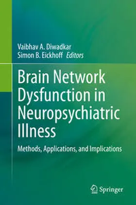 Diwadkar / B. Eickhoff | Brain Network Dysfunction in Neuropsychiatric Illness | E-Book | www.sack.de
